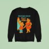 Brother Bear Meets A Thicc Latina Parody Sweatshirt