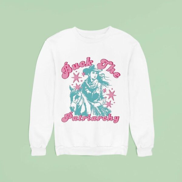 Buck The Patriarchy Cowgirl Sweatshirt