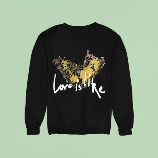 Budzandbaddiez Love Is Like Butterfly Sweatshirt