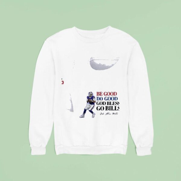 Buffalo Bills Josh Allen Be Good Do Good God Bless Go Bills Mvp Sweatshirt
