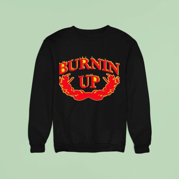 Burnin Up Sweatshirt
