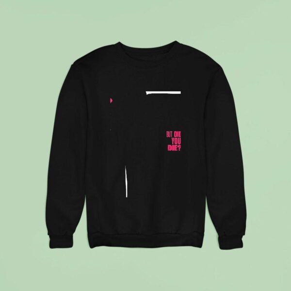 But Did You Die Nurse Blake Comedy Tour Dates Sweatshirt