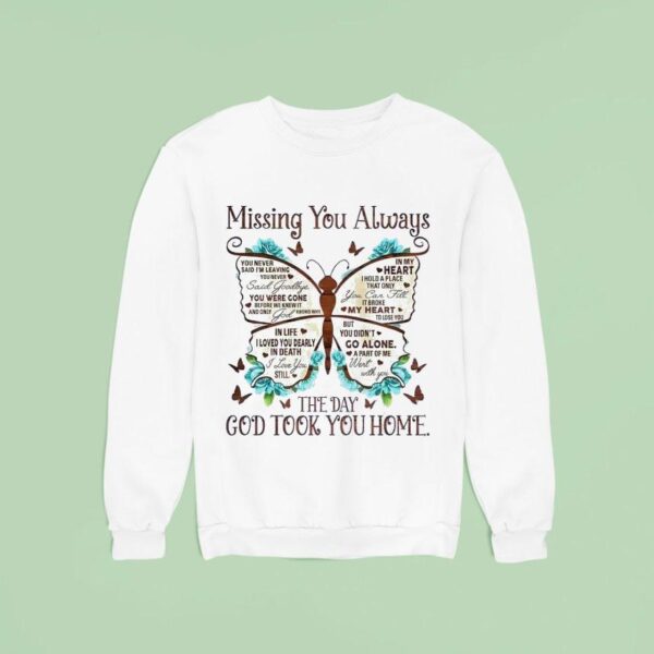 Butterfly Missing You Always The Day God Took You Home Sweatshirt