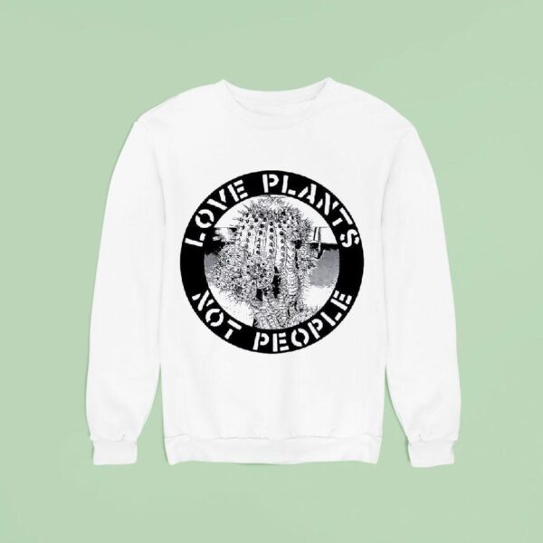Cactus Love Plants Not People Sweatshirt