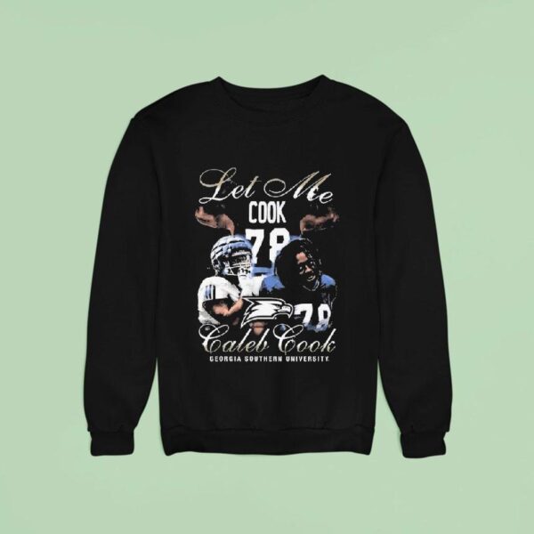 Caleb Cook Let Me Cook Georgia Southern University Sweatshirt
