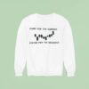 Came For The Support Stayed For The Breakou Sweatshirt