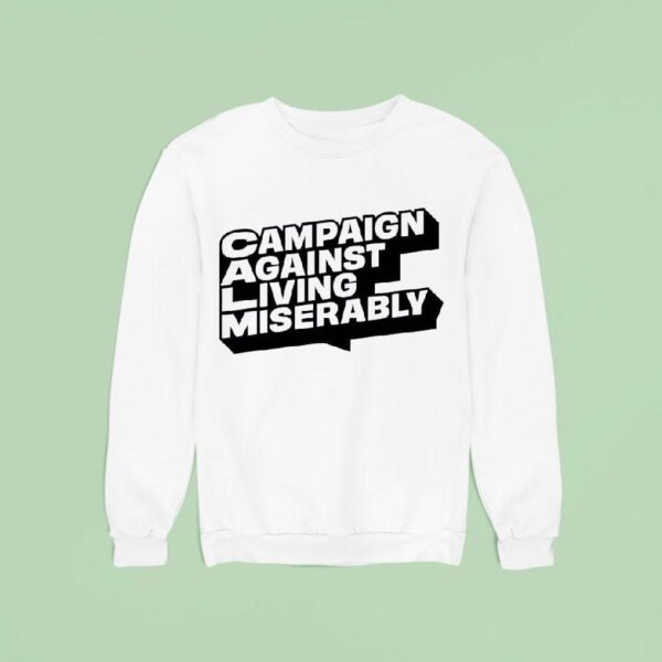 Campaign Against Living Miserably Sweatshirt