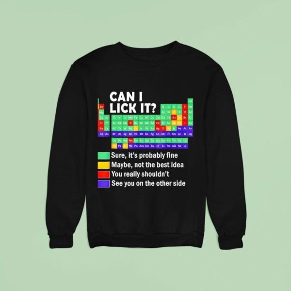 Can I Lick It Periodic Table Of Elements Science Sweatshirt