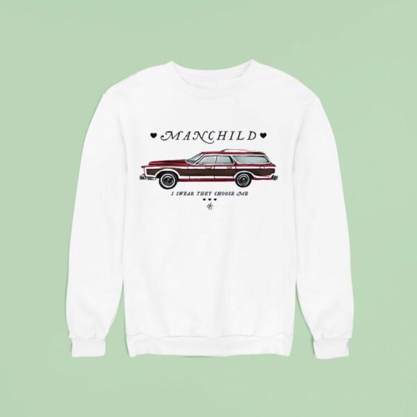 Car Manchild I Swear They Choose Me Sweatshirt