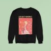 Car Seat Headrest You Can Love Again If You Try Again Sweatshirt