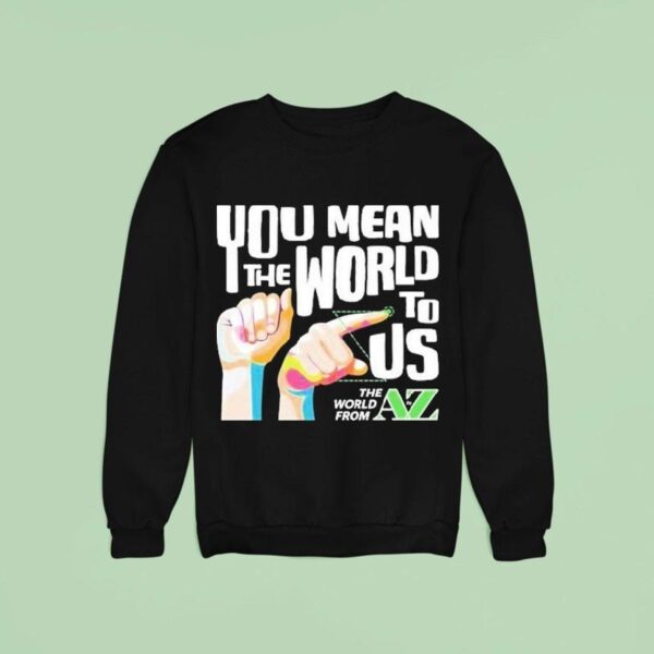 Carl Azuz You Mean The World To Us The World From To Az Logo Sweatshirt