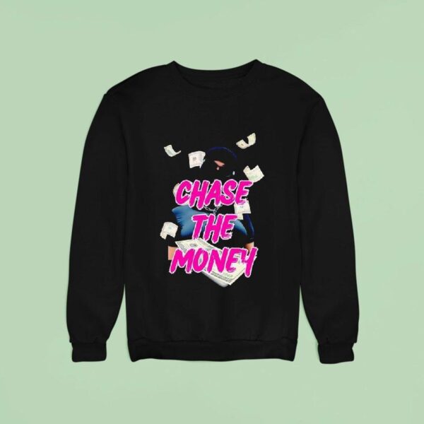 Chase The Money Sweatshirt