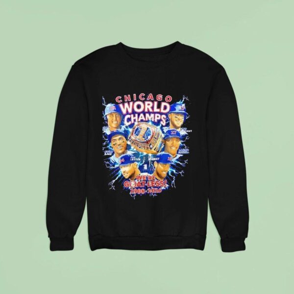 Chicago Cubs World Champs We Re Goat Less Sweatshirt