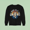 Chit Lady Well Back To It Then Sweatshirt