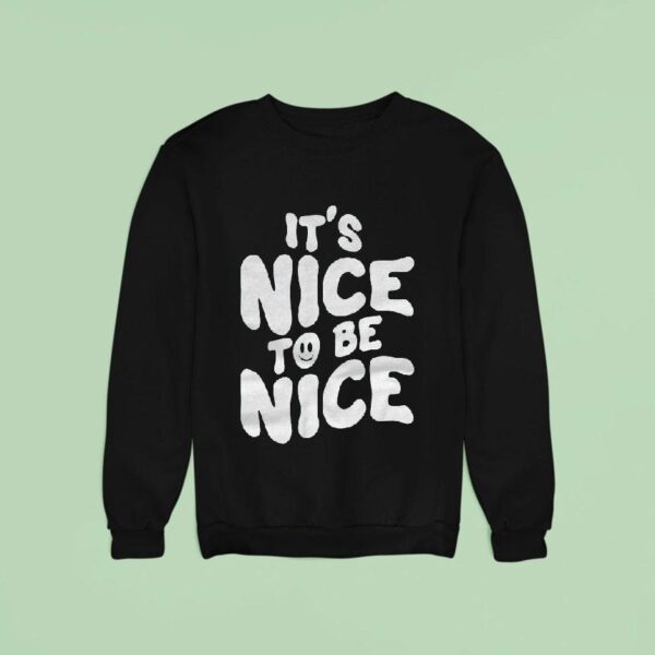 Chloe Donald It S Nice To Be Nice Sweatshirt