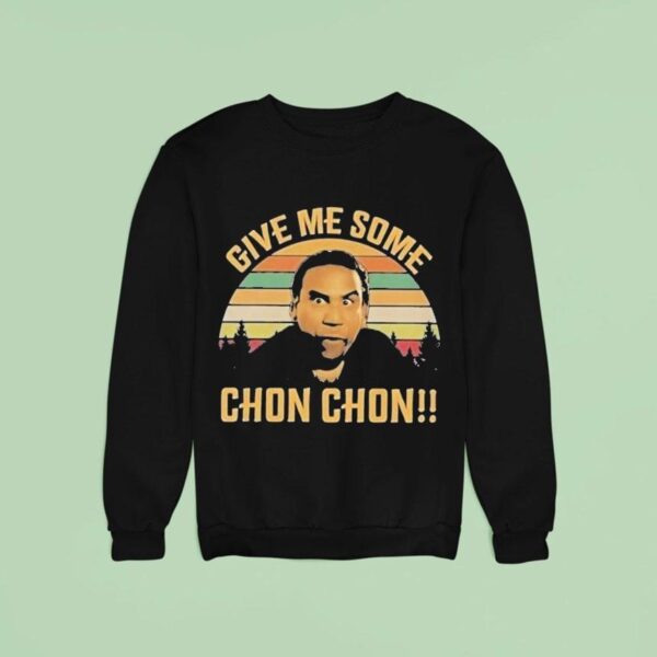 Chon Chon Give Me Some Sweatshirt