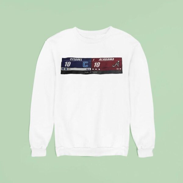 Citadel Vs Alabama The Halftime Score Of The Century Sweatshirt