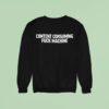 Content Consuming Fuck Machine Sweatshirt