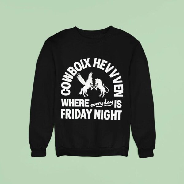 Cowboix Hevvven Where Everyday Is Friday Nigh Sweatshirt