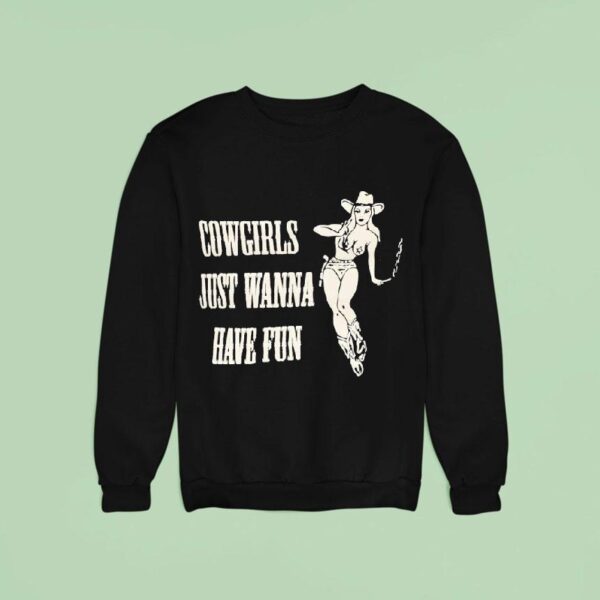 Cowgirls Just Wanna Have Fun Sweatshirt