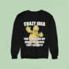 Crazy Idea You Bounce On My Doodlewacker Till It Go Soft Turtle Sweatshirt