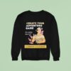 Create Your Adventure Game No Coding Required Sweatshirt