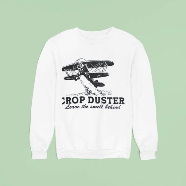 Crop Duster Leave The Smell Behind Sweatshirt