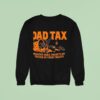 Dad Tax Making Sure There S No Tricks In Your Treats Halloween Sweatshirt