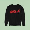 Dale Don T Stop The Party Sweatshirt