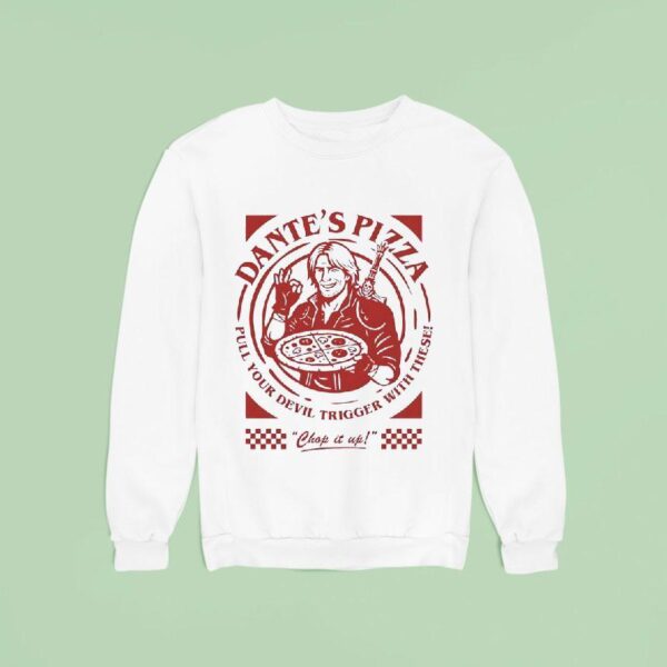Dante S Pizza Pull Your Devil Trigger With These Chop It Up Sweatshirt