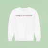 Darling You Are A Work Of Ar Sweatshirt