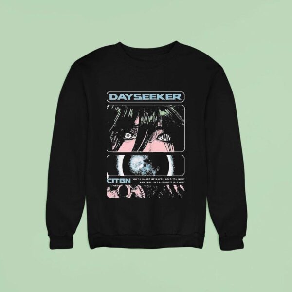 Dayseeker You Ll Haunt Me When I Need You Most And Fade Like A Forgetter Ghost On Tour With Ice Nine Kills Sweatshirt