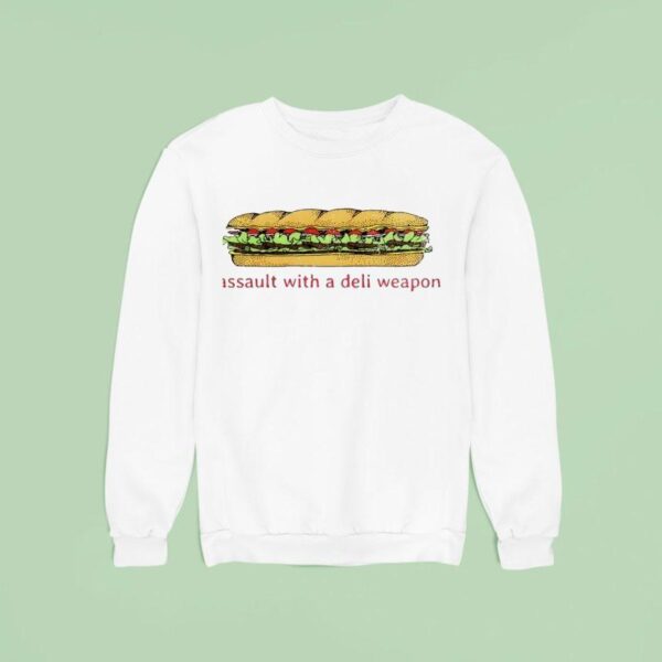 Dc Sandwich Thrower Assault With A Deli Weapon Sweatshirt