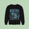 Dead Eyes Relapse It S Not Epiphany You Ll Be The Death Of Me Sweatshirt