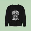 Dead Eyes Take Me To I Don T Ever Wanna Lose You Sweatshirt