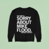 Dear America Sorry About Mike Flood Sincerely Nebraska Sweatshirt