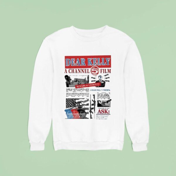 Dear Kelly A Channel Fim Beware Lookout News Sweatshirt