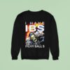 Death I Have Ibs Itchy Balls Sweatshirt