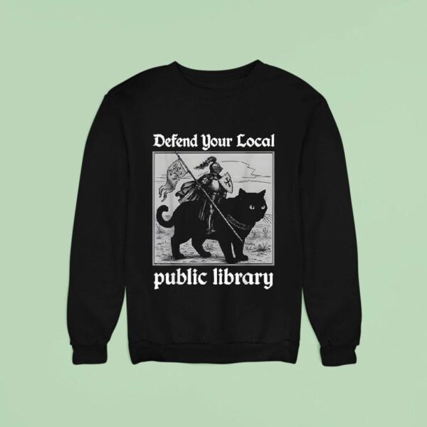 Defend Your Local Public Library Knight Ca Sweatshirt