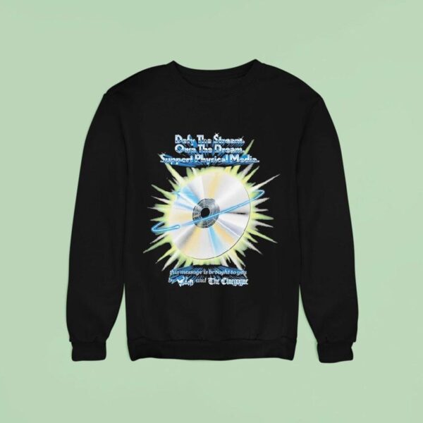 Defy The Stream Own The Dream Support Physical Media This Message Is Brought To You By Vidiot And The Cinegogue Sweatshirt