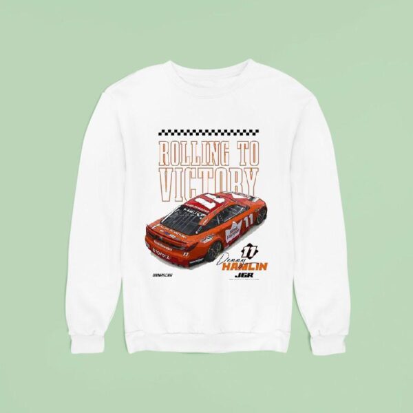 Denny Hamlin Rolling To Victory Nascar Sweatshirt