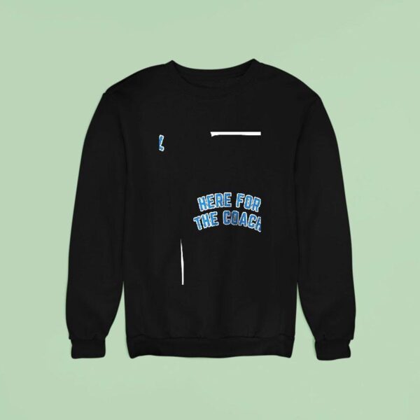 Detroit Lions Dan Campbell Here For The Coach Sweatshirt