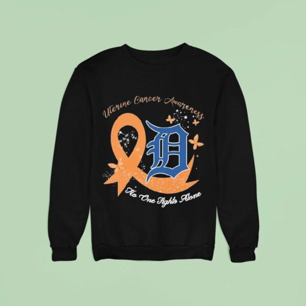 Detroit Tigers Uterine Cancer Awareness No One Fights Alone Sweatshirt
