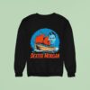 Dexter Morgan Slice Of Life Sweatshirt