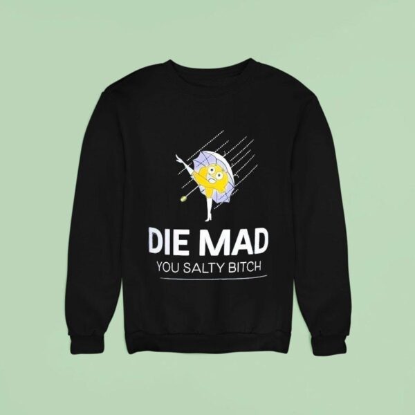 Die Mad You Salty Btch Style Morton Salt Girl Sweatshirt