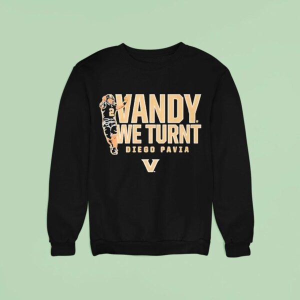 Diego Pavia Vandy We Turnt Vanderbilt Commodores Sweatshirt