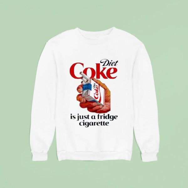 Diet Coke Is Just A Fridge Cigarette Smoking Sweatshirt