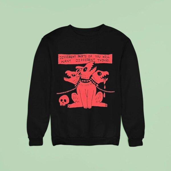 Different Parts Of You Will Want Different Things Cerberus Sweatshirt