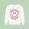 Dikembe Before I Had This I Was Lost Too Smiley Face Sweatshirt