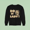 Do It Lady Chit Humor Face Sweatshirt